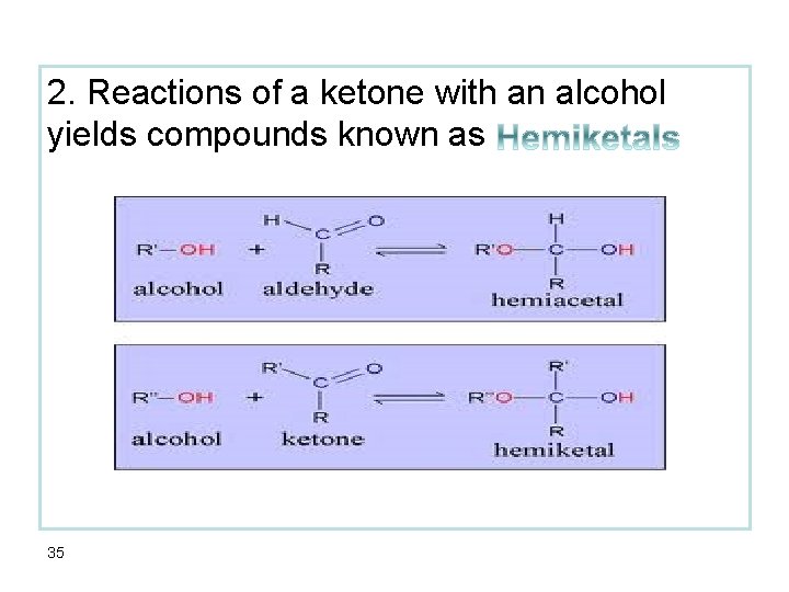 2. Reactions of a ketone with an alcohol yields compounds known as 35 