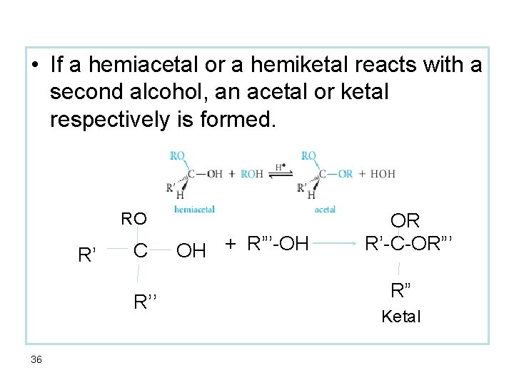  • If a hemiacetal or a hemiketal reacts with a second alcohol, an