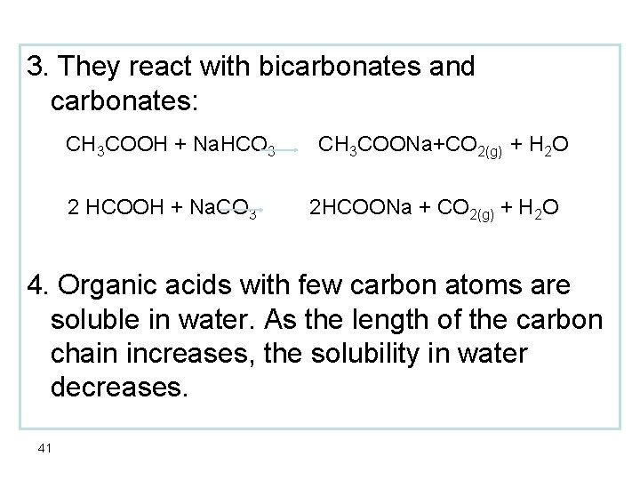 3. They react with bicarbonates and carbonates: CH 3 COOH + Na. HCO 3