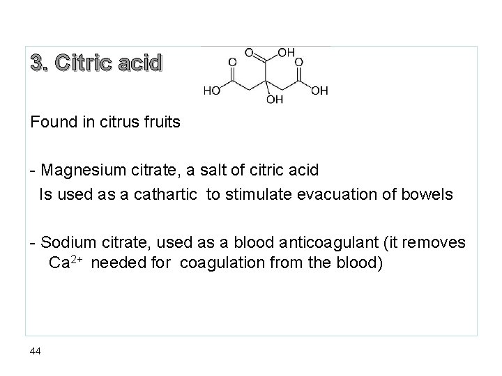3. Citric acid Found in citrus fruits - Magnesium citrate, a salt of citric