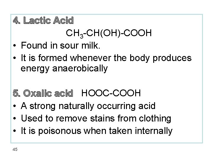 4. Lactic Acid CH 3 -CH(OH)-COOH • Found in sour milk. • It is