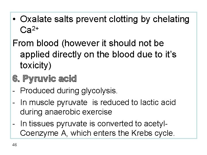  • Oxalate salts prevent clotting by chelating Ca 2+ From blood (however it