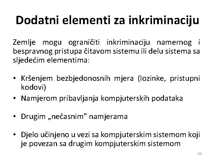 Dodatni elementi za inkriminaciju Zemlje mogu ograničiti inkriminaciju namernog i bespravnog pristupa čitavom sistemu