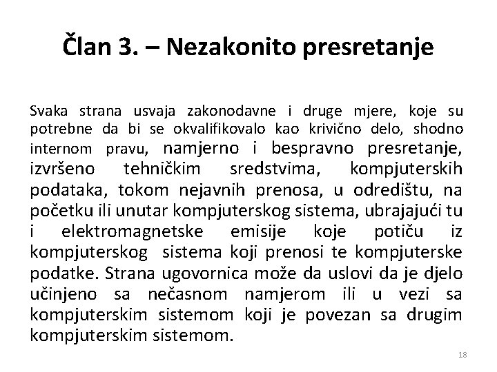 Član 3. – Nezakonito presretanje Svaka strana usvaja zakonodavne i druge mjere, koje su