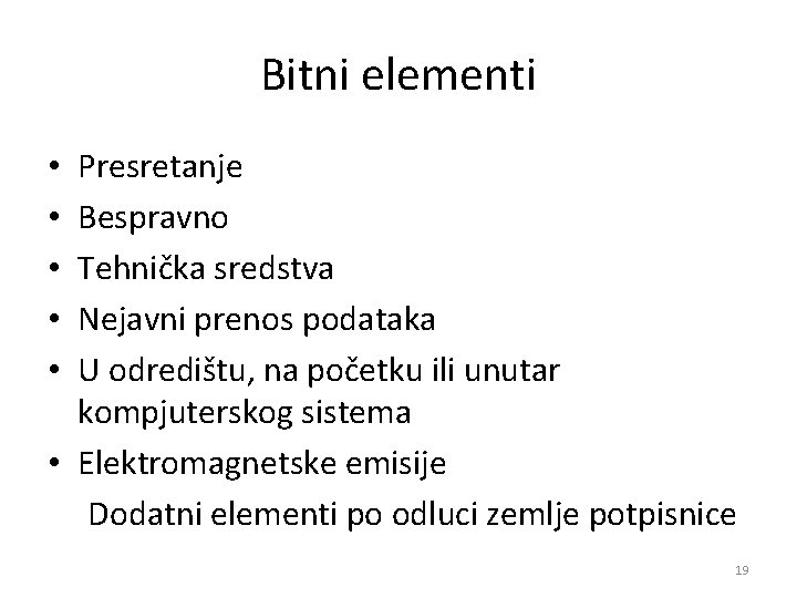 Bitni elementi Presretanje Bespravno Tehnička sredstva Nejavni prenos podataka U odredištu, na početku ili