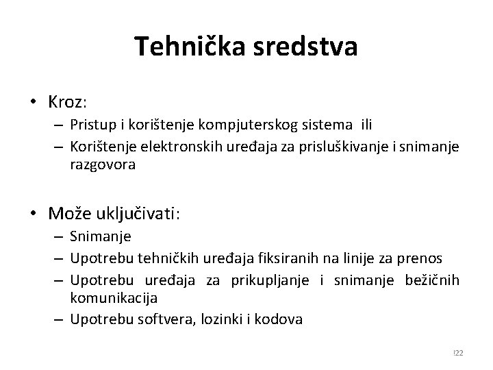 Tehnička sredstva • Kroz: – Pristup i korištenje kompjuterskog sistema ili – Korištenje elektronskih