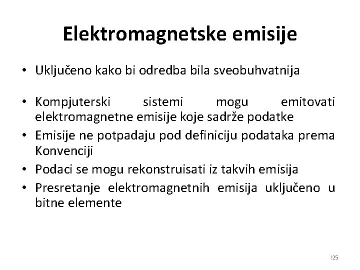 Elektromagnetske emisije • Uključeno kako bi odredba bila sveobuhvatnija • Kompjuterski sistemi mogu emitovati