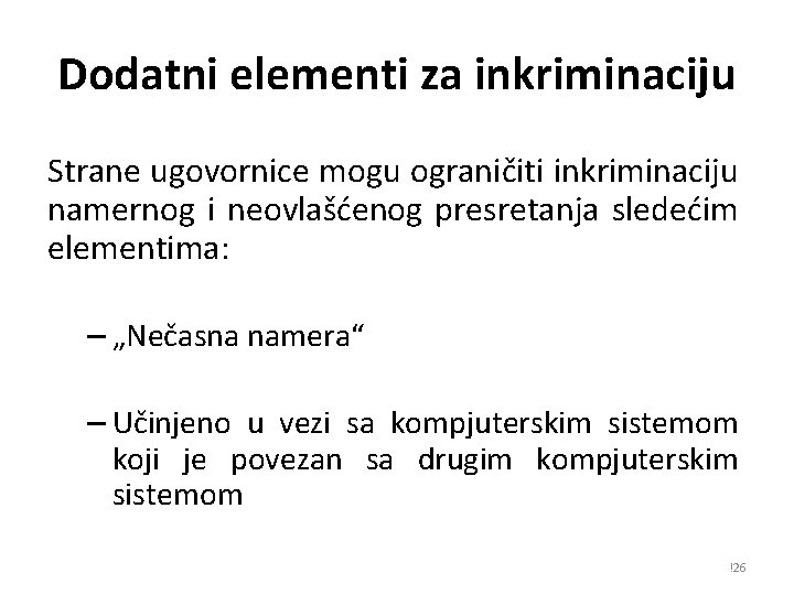 Dodatni elementi za inkriminaciju Strane ugovornice mogu ograničiti inkriminaciju namernog i neovlašćenog presretanja sledećim