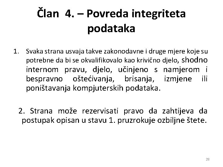 Član 4. – Povreda integriteta podataka 1. Svaka strana usvaja takve zakonodavne i druge