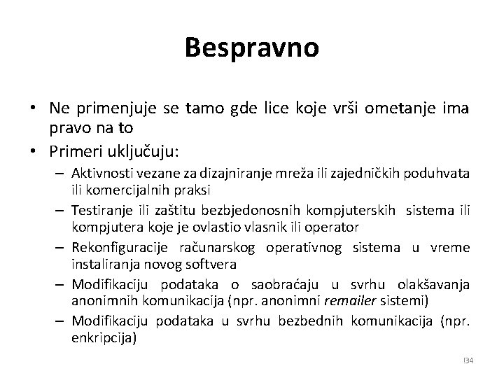 Bespravno • Ne primenjuje se tamo gde lice koje vrši ometanje ima pravo na