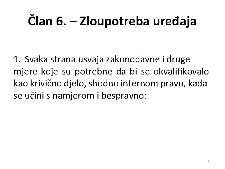 Član 6. – Zloupotreba uređaja 1. Svaka strana usvaja zakonodavne i druge mjere koje