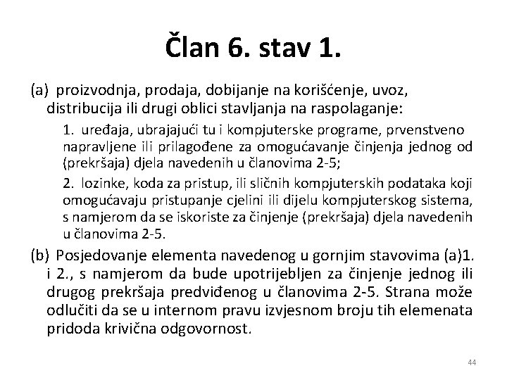 Član 6. stav 1. (a) proizvodnja, prodaja, dobijanje na korišćenje, uvoz, distribucija ili drugi