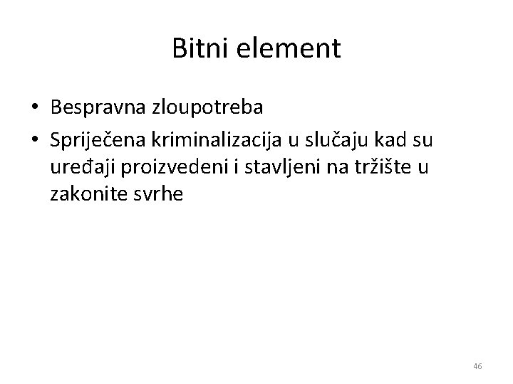 Bitni element • Bespravna zloupotreba • Spriječena kriminalizacija u slučaju kad su uređaji proizvedeni