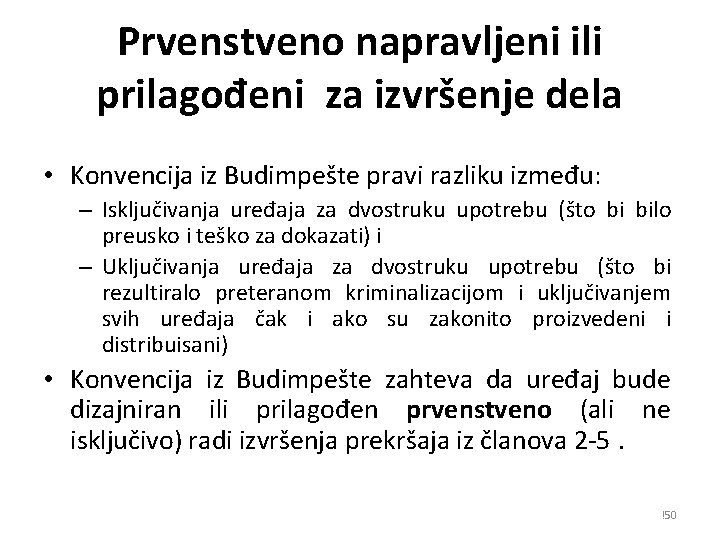 Prvenstveno napravljeni ili prilagođeni za izvršenje dela • Konvencija iz Budimpešte pravi razliku između: