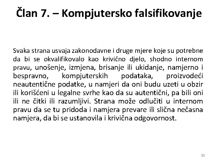 Član 7. – Kompjutersko falsifikovanje Svaka strana usvaja zakonodavne i druge mjere koje su