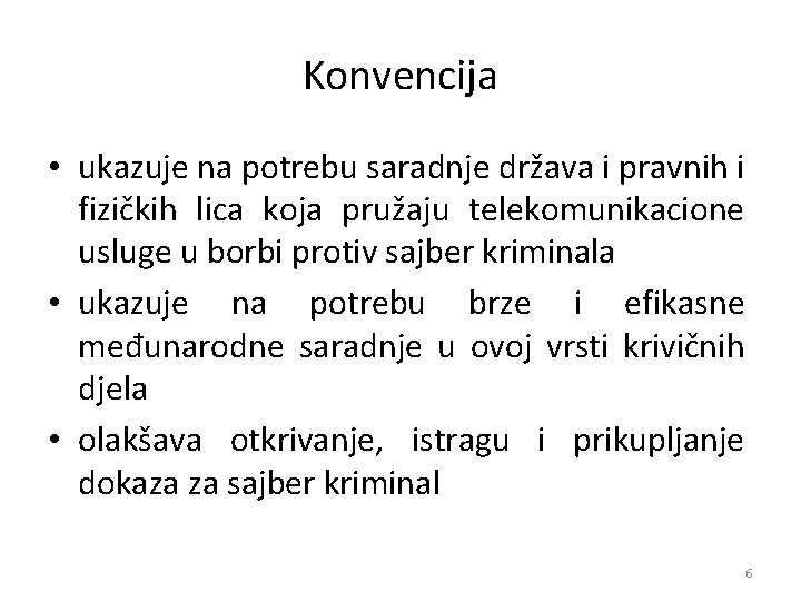 Konvencija • ukazuje na potrebu saradnje država i pravnih i fizičkih lica koja pružaju