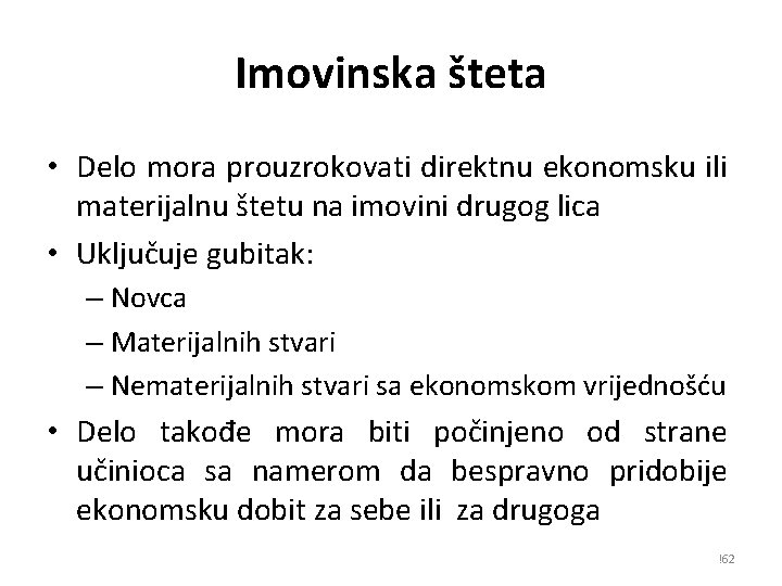 Imovinska šteta • Delo mora prouzrokovati direktnu ekonomsku ili materijalnu štetu na imovini drugog