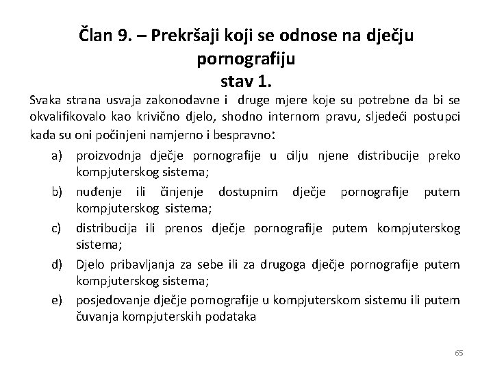 Član 9. – Prekršaji koji se odnose na dječju pornografiju stav 1. Svaka strana