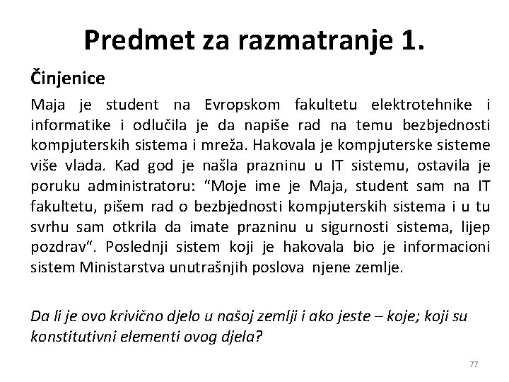 Predmet za razmatranje 1. Činjenice Maja je student na Evropskom fakultetu elektrotehnike i informatike