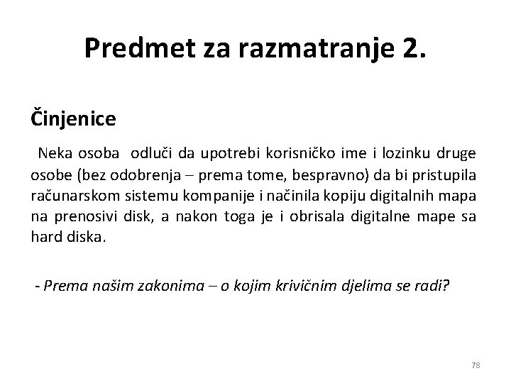 Predmet za razmatranje 2. Činjenice Neka osoba odluči da upotrebi korisničko ime i lozinku