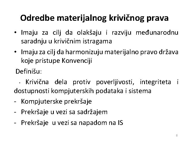 Odredbe materijalnog krivičnog prava • Imaju za cilj da olakšaju i razviju međunarodnu saradnju