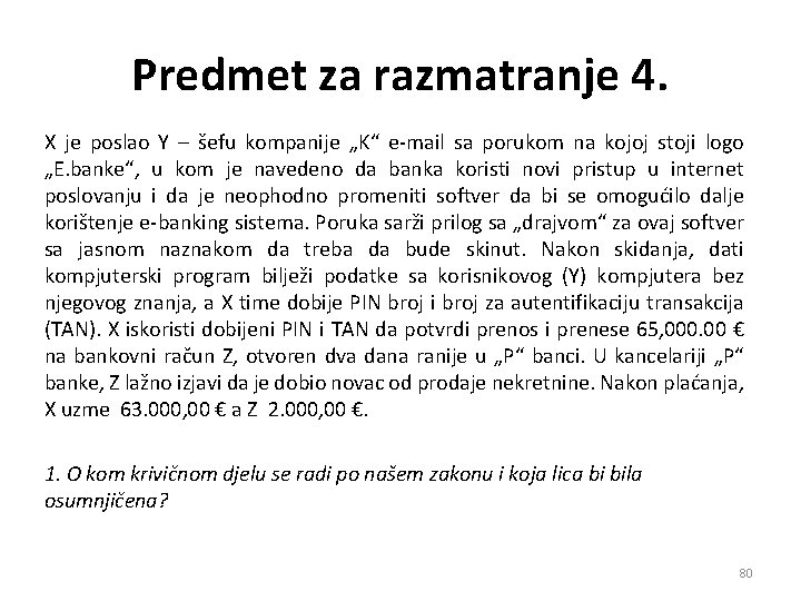 Predmet za razmatranje 4. X je poslao Y – šefu kompanije „K“ e-mail sa