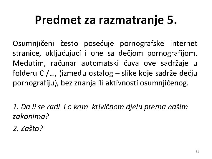 Predmet za razmatranje 5. Osumnjičeni često posećuje pornografske internet stranice, uključujući i one sa