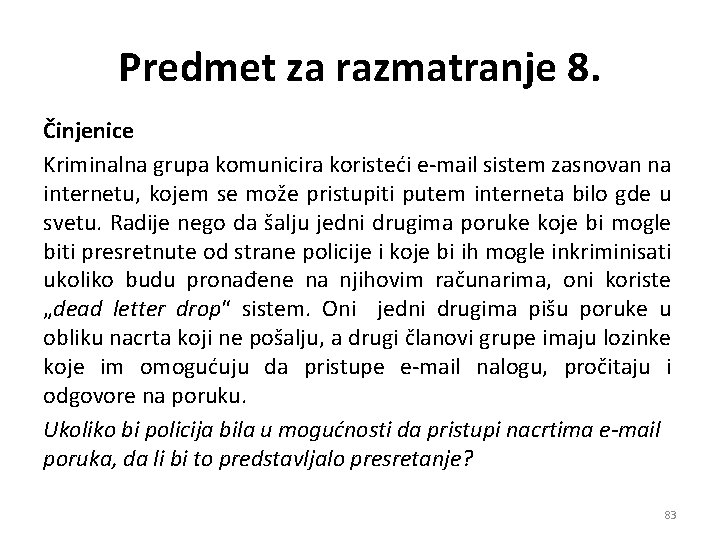 Predmet za razmatranje 8. Činjenice Kriminalna grupa komunicira koristeći e-mail sistem zasnovan na internetu,