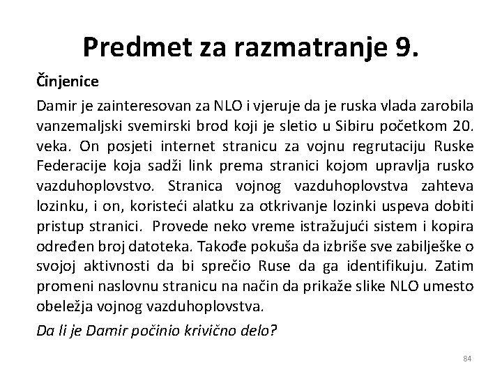 Predmet za razmatranje 9. Činjenice Damir je zainteresovan za NLO i vjeruje da je