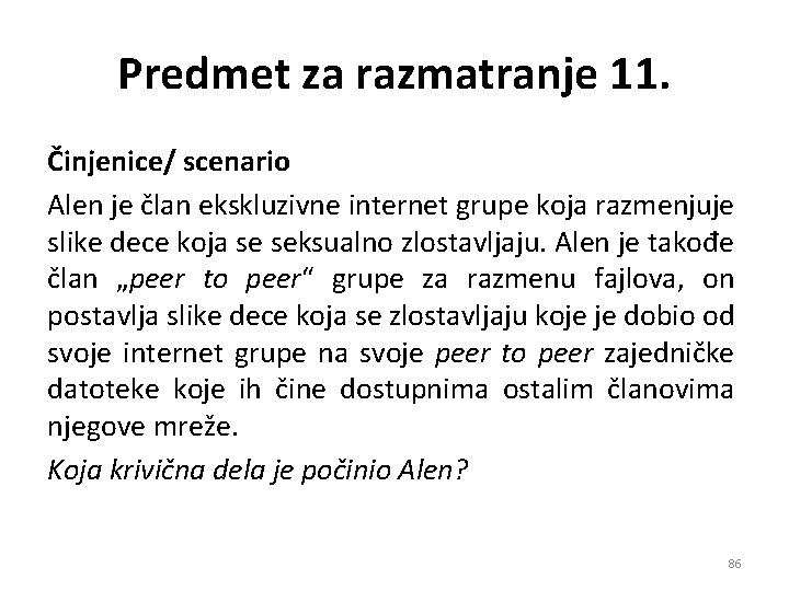 Predmet za razmatranje 11. Činjenice/ scenario Alen je član ekskluzivne internet grupe koja razmenjuje