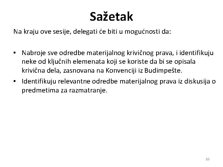 Sažetak Na kraju ove sesije, delegati će biti u mogućnosti da: • Nabroje sve