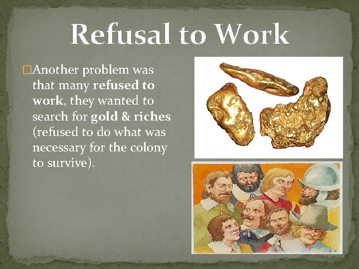 Refusal to Work �Another problem was that many refused to work, they wanted to