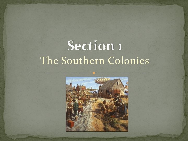 Section 1 The Southern Colonies 