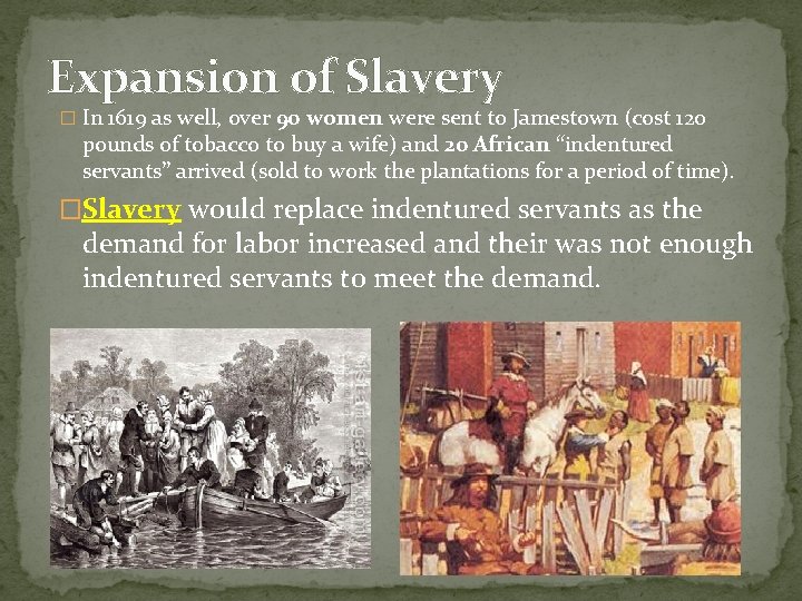 Expansion of Slavery � In 1619 as well, over 90 women were sent to