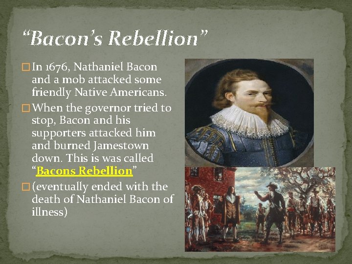 “Bacon’s Rebellion” � In 1676, Nathaniel Bacon and a mob attacked some friendly Native