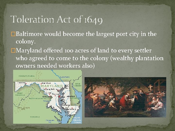 Toleration Act of 1649 �Baltimore would become the largest port city in the colony.