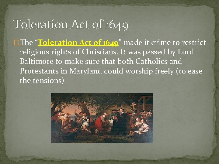 Toleration Act of 1649 �The “Toleration Act of 1649” made it crime to restrict