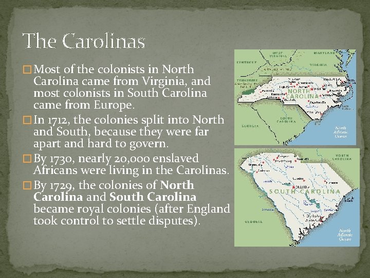 The Carolinas � Most of the colonists in North Carolina came from Virginia, and