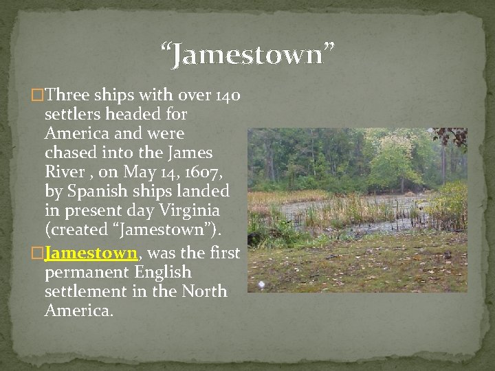 “Jamestown” �Three ships with over 140 settlers headed for America and were chased into
