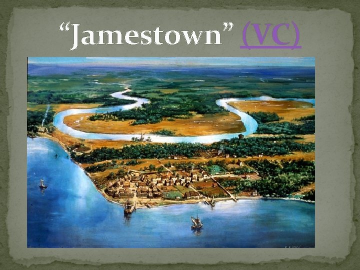 “Jamestown” (VC) 