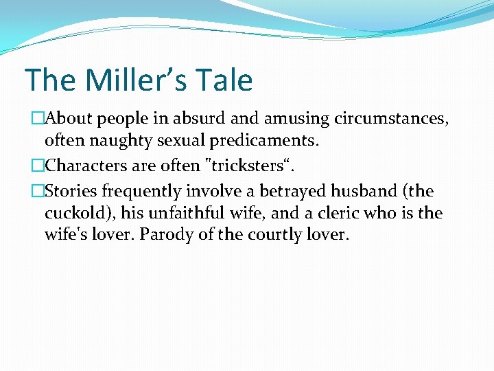 The Miller’s Tale �About people in absurd and amusing circumstances, often naughty sexual predicaments.