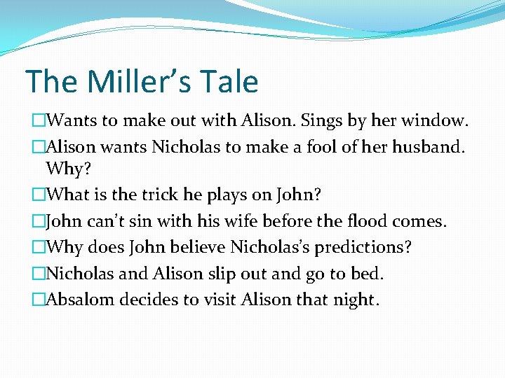 The Miller’s Tale �Wants to make out with Alison. Sings by her window. �Alison