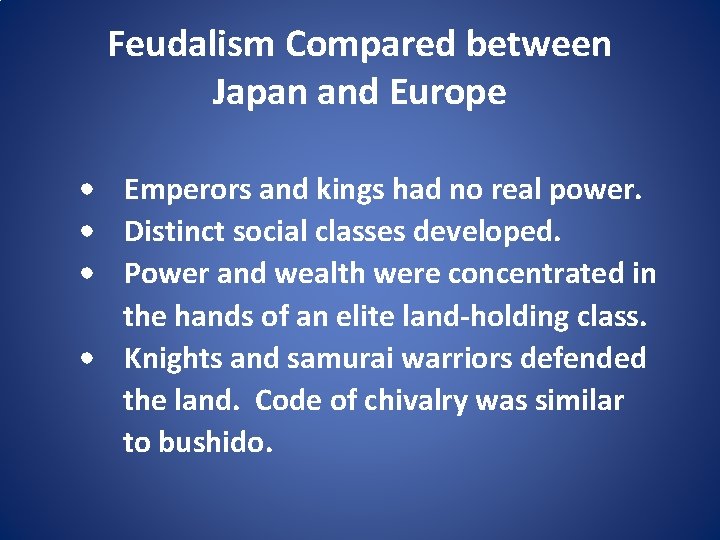 Feudalism Compared between Japan and Europe • Emperors and kings had no real power.