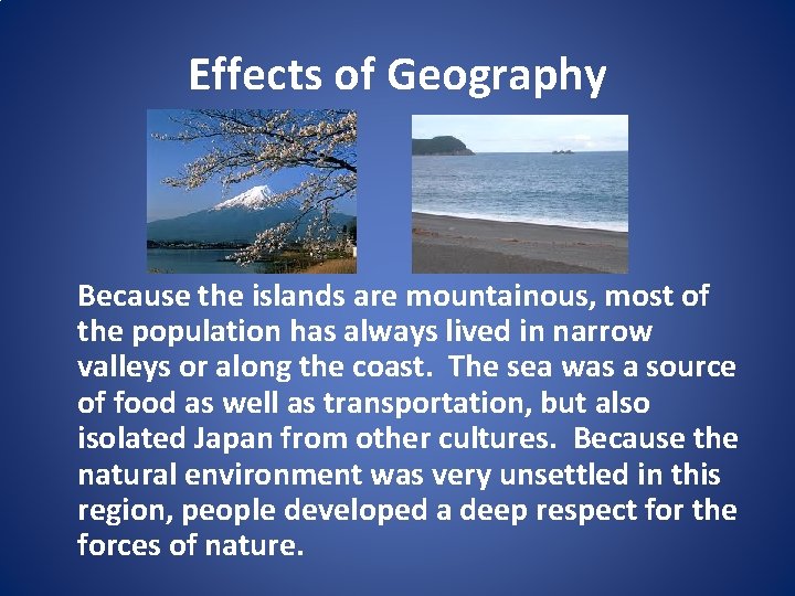 Effects of Geography Because the islands are mountainous, most of the population has always