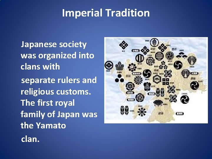 Imperial Tradition Japanese society was organized into clans with separate rulers and religious customs.