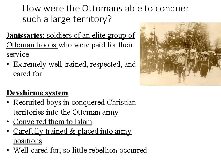 How were the Ottomans able to conquer such a large territory? Janissaries: soldiers of