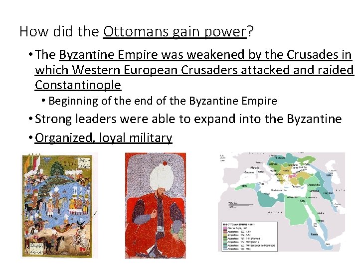 How did the Ottomans gain power? • The Byzantine Empire was weakened by the