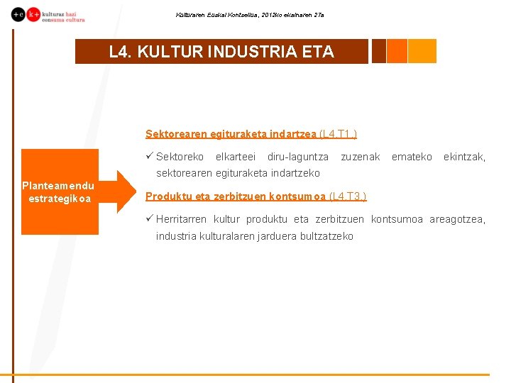 Kulturaren Euskal Kontseilua, 2012 ko ekainaren 27 a L 4. KULTUR INDUSTRIA ETA ENPLEGUA