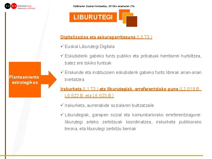 Kulturaren Euskal Kontseilua, 2012 ko ekainaren 27 a LIBURUTEGI AK Digitalizazioa eta eskuragarritasuna (L