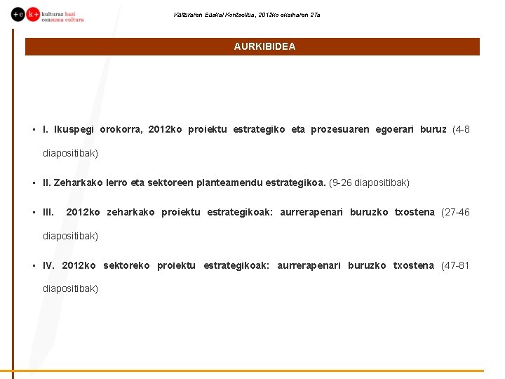 Kulturaren Euskal Kontseilua, 2012 ko ekainaren 27 a AURKIBIDEA • I. Ikuspegi orokorra, 2012